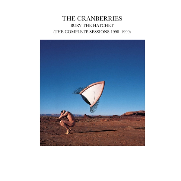 Cranberries, The - Bury The Hatchet: The Complete Sessions
