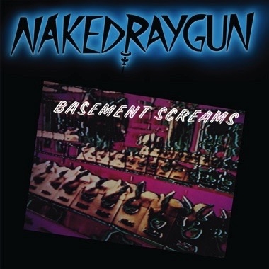 Naked Raygun - Basement Screams (remastered)