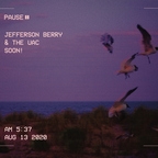 Berry, Jefferson & The Uac - Soon!