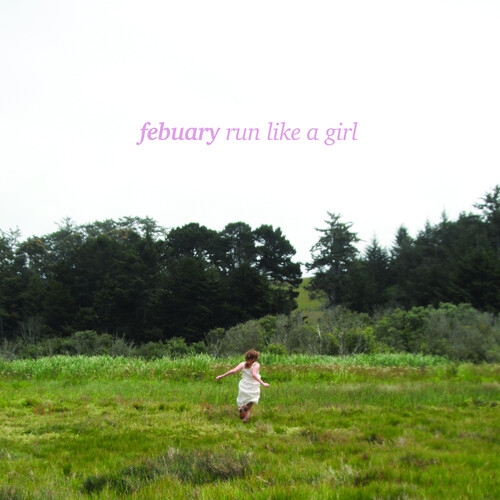 Febuary - Run Like A Girl