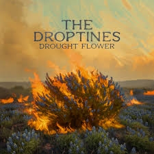 Droptines, The - Drought Flower