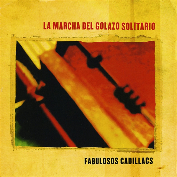 Los Fabulosos Cadillacs - La Marcha Del Golazo Solitario
