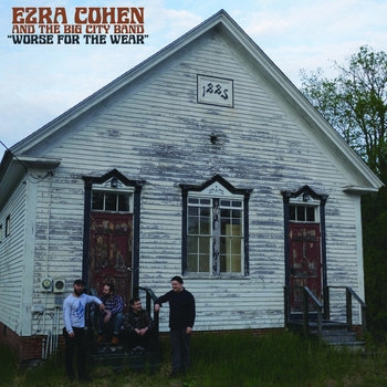 Cohen, Ezra & The Big City Band - Worse For The Wear