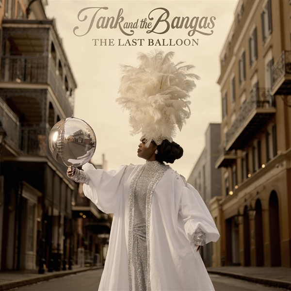 Tank & The Bangas - The Last Balloon (w/poster)
