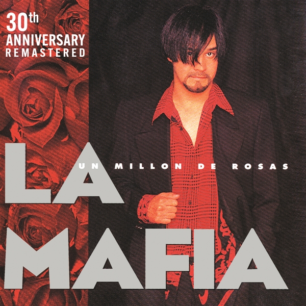 La Mafia - Un Millon De Rosas (30th Anniversary)