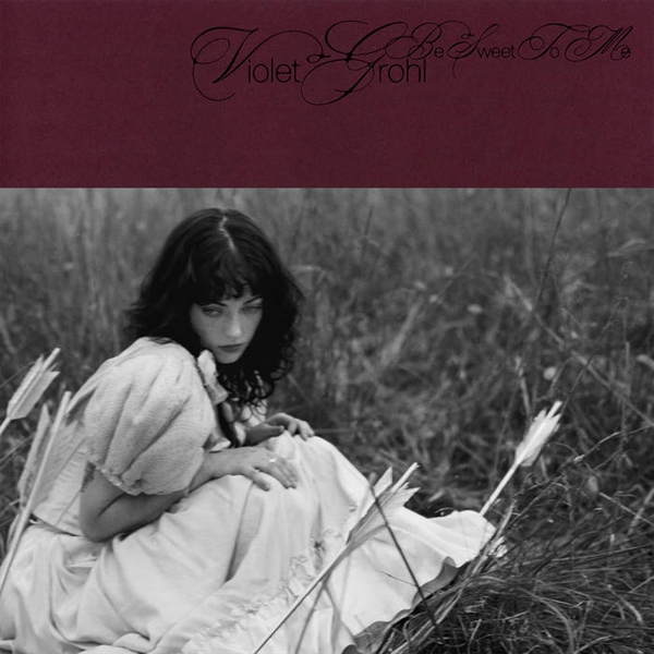 Grohl, Violet - Be Sweet To Me