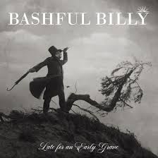 Bashful Billy - Late For An Early Grave