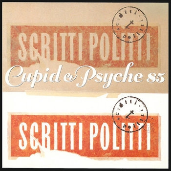 Scritti Politti - Cupid & Psyche 85 (deluxe)