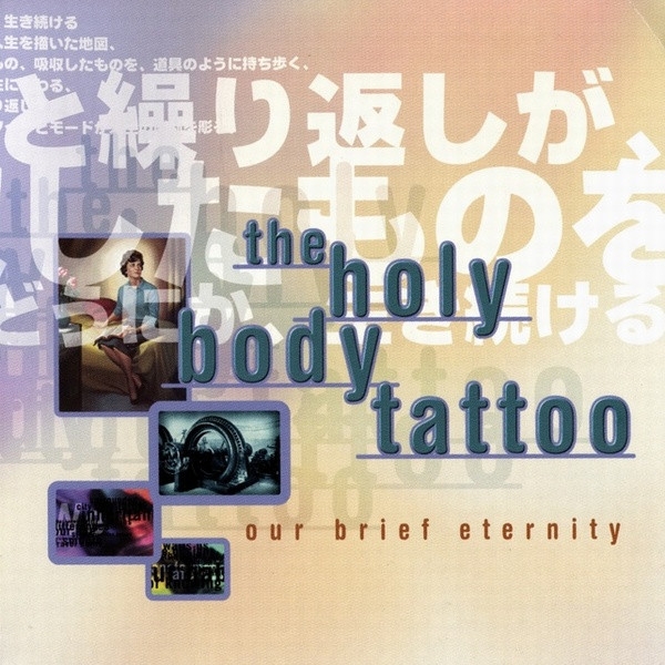 Holy Body Tattoo, The - Our Brief Eternity