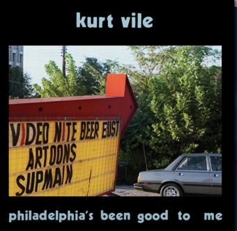 Vile, Kurt - Philadelphia's Been Good To Me