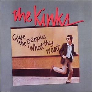 Kinks, The - Give The Poeple What They Want