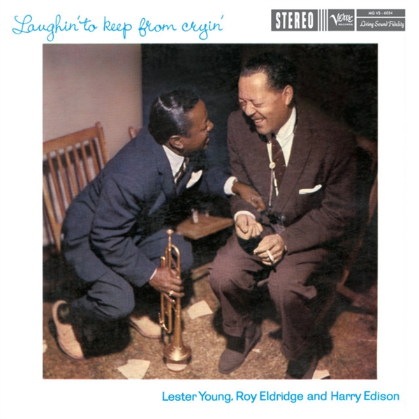 Young, Lester/roy Eldridge/harry Edison - Laughin To Keep From Cryin (180 Gr)