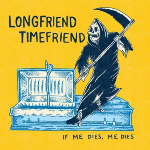 Longfriend Timefriend - If Me Dies, Me Dies