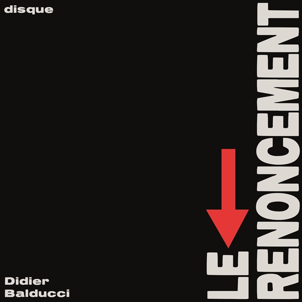 Balducci, Didier - Le Renoncement