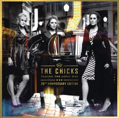 Chicks, The - Taking The Long Way (20th Anniversary)